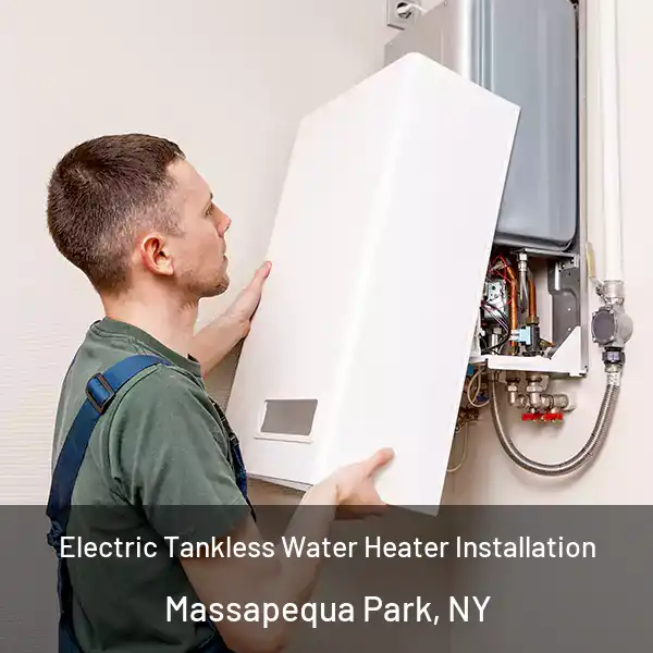  Electric Tankless Water Heater Installation Massapequa Park, NY