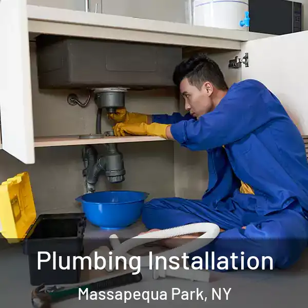  Plumbing Installation Massapequa Park, NY