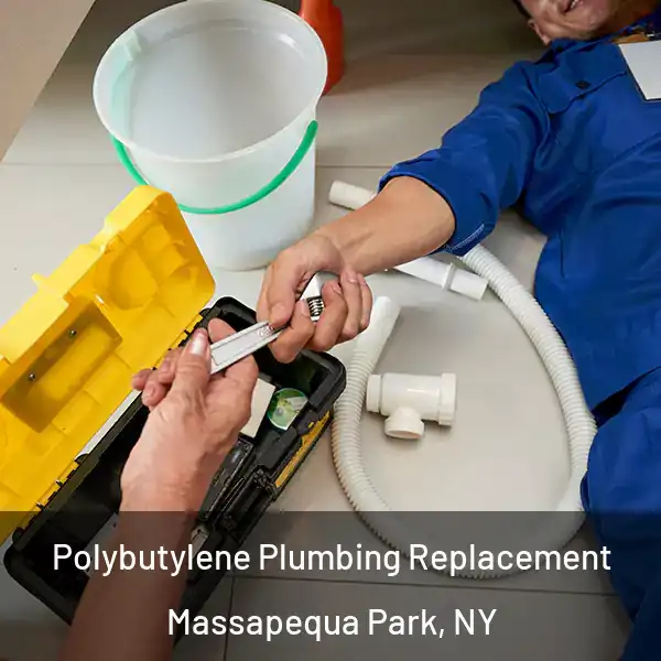  Polybutylene Plumbing Replacement Massapequa Park, NY